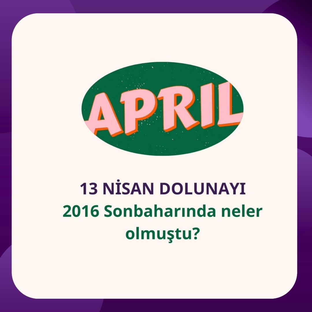 13 Nisan Dolunayı 2016 Sonbaharında Neler Olmuştu?