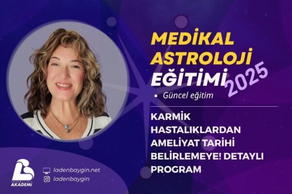 Laden Baygın - Medikal Astroloji Eğitimi | Karma Astroloji Eğitmeni